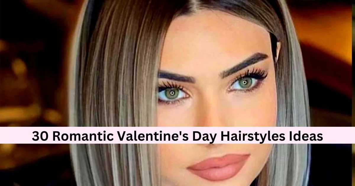 50 Romantic Valentine's Day Hairstyles Ideas For 2023 ( Free Length, Haircuts & Braids)